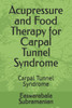 Acupressure and Food Therapy for Carpal Tunnel Syndrome: Carpal Tunnel Syndrome