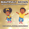 Beautifully Brown: Affirmations for Embracing Our Radiant Skin