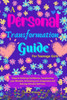 A Personal Transformation Guide for Teenage Girls: The Ultimate Guide to Transforming your Mindset, Building Confidence, and Embracing your Uniqueness