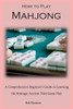 How to Play Mahjong: A Comprehensive Beginner's Guide to Learning the Strategic Ancient Tiles Game Play