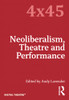Neoliberalism, Theatre And Performance (4X45)