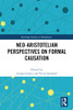 Neo-Aristotelian Perspectives On Formal Causation (Routledge Studies In Metaphysics)