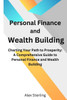 Personal Finance and Wealth Building: Charting Your Path to Prosperity: A Comprehensive Guide to Personal Finance and Wealth Building