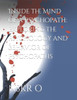 Inside the Mind of a Psychopath: Exploring the Psychology and Behavior of Psychopaths