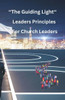 ""Guiding Light: Leadership Principles for Church Leaders""