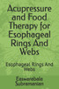 Acupressure and Food Therapy for Esophageal Rings And Webs: Esophageal Rings And Webs