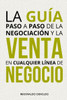 La guÃ­a paso a paso de la negociaciÃ³n y la venta en cualquier lÃ­nea de negocio