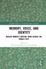 Memory, Voice, And Identity (Routledge Studies In Twentieth-Century Literature)