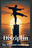 Disziplin: Der Schlüssel zum Erfolg