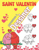 Apprendre à dessiner Saint Valentin: Pages de dessin pour débutants avec des étapes simples étape par étape Cadeau pour les enfants