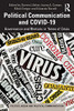 Political Communication And Covid-19 (Politics, Media And Political Communication)