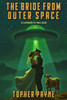 The Bride from Outer Space: a comedy in two acts