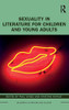 Sexuality In Literature For Children And Young Adults (Children'S Literature And Culture)