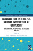 Language Use In English-Medium Instruction At University (Routledge Studies In English-Medium Instruction)
