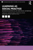 Learning As Social Practice (Foundations And Futures Of Education)