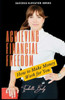 Achieving Financial Freedom: How To Make Money Work for You!