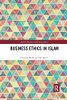 Business Ethics In Islam (Islamic Business And Finance)