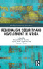 Regionalism, Security And Development In Africa (Routledge Contemporary Africa)