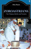 Zoroastrians: Their Religious Beliefs And Practices (The Library Of Religious Beliefs And Practices)