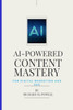 AI-Powered Content Mastery: For Digital Marketing and SEO