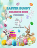 Easter Bunny Coloring Book for Kids: Bunnie, Flowers & Easter Eggs, Coloring Pages, Easter Holiday Book, 50 Pages to Color
