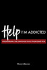 Help! I'm Addicted: Overcoming the Cravings that Overcome You