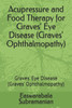 Acupressure and Food Therapy for Graves' Eye Disease (Graves' Ophthalmopathy): Graves' Eye Disease (Graves' Ophthalmopathy)