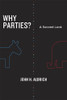 Why Parties?: A Second Look (Chicago Studies in American Politics)