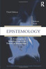 Epistemology: A Contemporary Introduction To The Theory Of Knowledge, 3Rd Edition