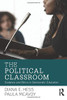 The Political Classroom: Evidence And Ethics In Democratic Education (Critical Social Thought)