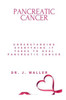 Pancreatic Cancer: Understanding Everything It Takes to Heal Pancreatic Cancer