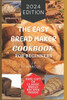 The Easy Bread Maker Cookbook for Beginners: Bread Making Made Simple with an Easy Bread Maker Machine