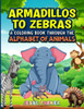 Armadillos to Zebras: A Coloring Book Through the Alphabet of Animals