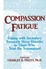 Compassion Fatigue (Psychosocial Stress Series)