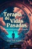 Terapia de Vidas Pasadas: Manual y Certificación para Terapeutas