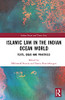 Islamic Law In The Indian Ocean World: Texts, Ideas And Practices (Routledge Series On The Indian Ocean And Trans-Asia)