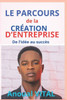 Le Parcours De la CrÃ©ation D'entreprise: De l'idÃ©e au succÃ¨s