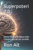 Superpoteri 2.0: Mente illimitata: libera tutto il potenziale del tuo cervello