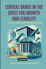 Central Banks in the Quest for Growth and Stability: The Role of Central Banks in Modern Economies