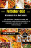 Fettleber-Diät-Kochbuch für Anfänger: Ein umfassender Leitfaden für gesunde und köstliche Rezepte, um die Fettleber umzukehren, die Langlebigkeit zu f