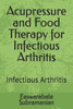 Acupressure and Food Therapy for Infectious Arthritis: Infectious Arthritis
