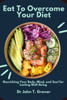 Eat to overcome your diet: Nourishing Your Body, Mind, and Soul for Lasting Well-Being
