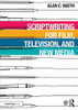 Scriptwriting For Film, Television And New Media