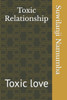 Toxic Relationship: Toxic love