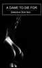 A Dame to Die for: Detective Dick Noir