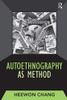 Autoethnography As Method (Developing Qualitative Inquiry)