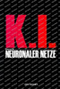 KI-Grundlagen Neuronaler Netze: Leicht lesbarer Leitfaden mit einer Einführung in die Grundlagen Neuronaler Netze und KI