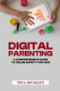 Digital Parenting: A Comprehensive Guide to Online Safety for Kids