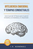 Inteligencia Emocional y Terapias Conductuales: Una GuÃ­a de 10 Pasos para Superar el EstrÃ©s, la Ansiedad y la DepresiÃ³n