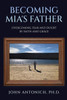 Becoming Mia's Father: Overcoming Fear and Doubt By Faith and Grace